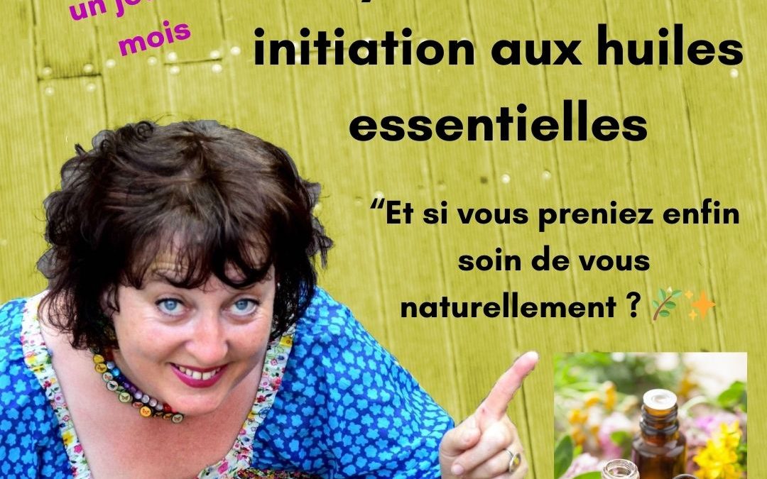Lancement cycle ateliers huiles essentielles ! Et si vous preniez soin de vous au naturel ?